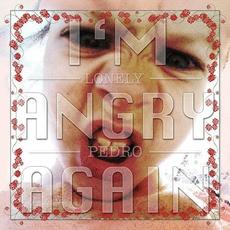 I'm Angry Again mp3 Album by Lonely Pedro