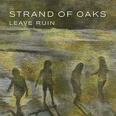 Leave Ruin mp3 Album by Strand Of Oaks