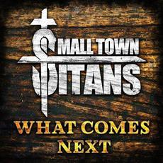 What Comes Next mp3 Album by Small Town Titans