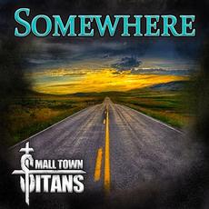Somewhere mp3 Single by Small Town Titans