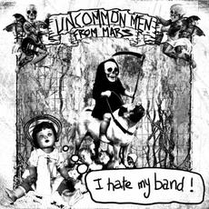 I Hate My Band mp3 Album by Uncommonmenfrommars