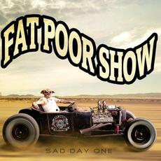 Sad Day One mp3 Album by Fat Poor Show