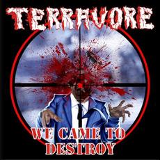 We Came To Destroy mp3 Album by Terravore