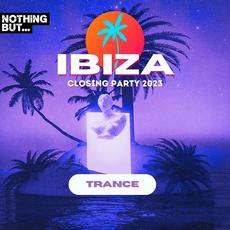 Nothing But...Ibiza Closing Party 2023 Trance mp3 Compilation by Various Artists