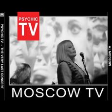 Moscow TV. The Very Last Concert mp3 Live by Psychic TV
