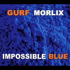 Impossible Blue mp3 Album by Gurf Morlix