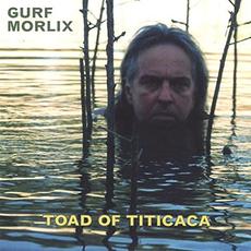 Toad of Titicaca mp3 Album by Gurf Morlix