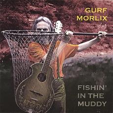 Fishin' In The Muddy mp3 Album by Gurf Morlix