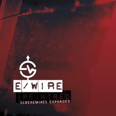 Re​-​Wired (Screaemixes Expanded) mp3 Album by e/Wire