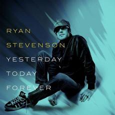 Yesterday, Today, Forever mp3 Album by Ryan Stevenson