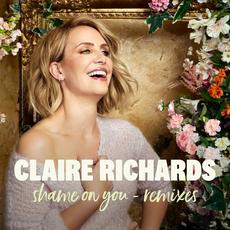 Shame on You (Remixes) mp3 Album by Claire Richards