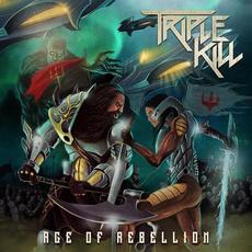 Age of Rebellion mp3 Album by Triple Kill