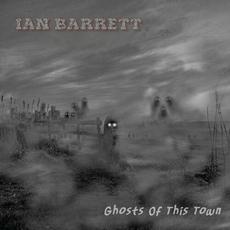 Ghosts Of This Town mp3 Album by Ian Barrett