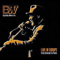 Live In Europe - From Bremen To Paris mp3 Live by Big Daddy Wilson