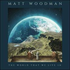 The World That We Live In mp3 Album by Matt Woodman