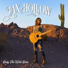 Only The Wild Ones mp3 Album by Jax Hollow