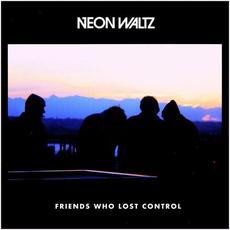 Friends Who Lost Control mp3 Single by Neon Waltz