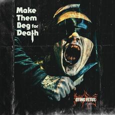 Make Them Beg for Death mp3 Album by Dying Fetus