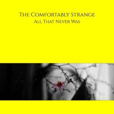 All That Never Was mp3 Album by The Comfortably Strange