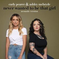 Never Wanted To Be That Girl (Acoustic Version) mp3 Single by Carly Pearce & Ashley McBryde