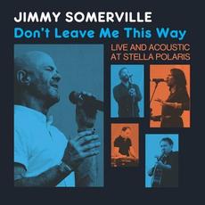 Don't Leave Me This Way: Live & Acoustic at Stella Polaris mp3 Live by Jimmy Somerville