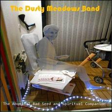 The Abominal Bad Seed And Spiritual Companion mp3 Album by The Dusty Meadows Band