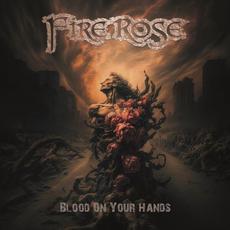 Blood on Your Hands mp3 Album by Fire Rose