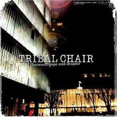 between hope and despair mp3 Single by TRIBAL CHAIR
