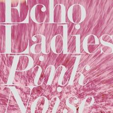 Pink Noise mp3 Album by Echo Ladies