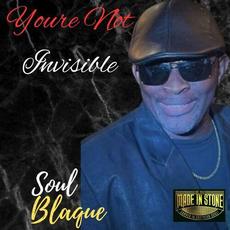 Youre Not Invisible mp3 Album by Soul Blaque