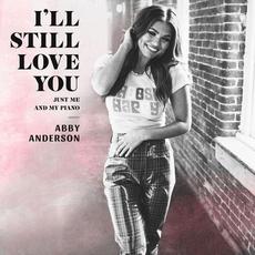 I'll Still Love You (Just Me and My Piano) mp3 Single by Abby Anderson