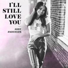 I'll Still Love You mp3 Single by Abby Anderson