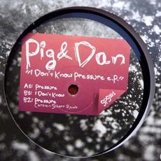 I Don't Know Pressure E.P. mp3 Single by Pig&Dan