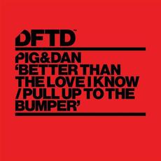 Better Than The Love I Know / Pull Up To The Bumper mp3 Single by Pig&Dan
