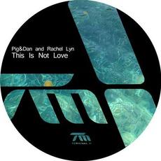 This Is Not Love mp3 Single by Pig&Dan & Rachel Lyn