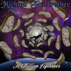 A Million Lifetimes mp3 Album by Michael Fairbrother
