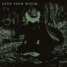 Love Your Witch mp3 Album by Love Your Witch