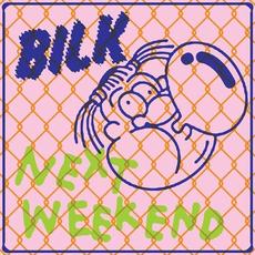 Next Weekend mp3 Single by Bilk