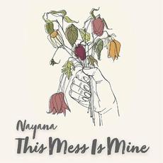 This Mess Is Mine mp3 Single by Nayana