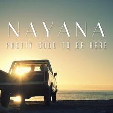 Pretty Good To Be Here mp3 Single by Nayana
