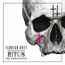 Ritus (The Instrumentals) mp3 Album by Florian Grey