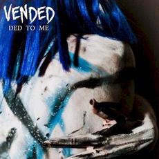 Ded to Me mp3 Single by Vended