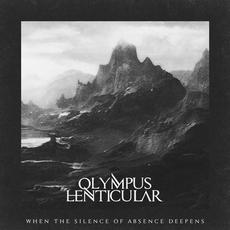 When the Silence of Absence Deepens mp3 Album by Olympus Lenticular