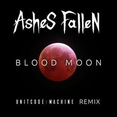 Blood Moon (Unitcode:Machine Remix) mp3 Single by Ashes Fallen