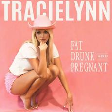 Fat, Drunk, & Pregnant mp3 Single by Tracielynn