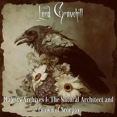 Majesty Archives I: The Natural Architect and Crown of Scorpio mp3 Album by Lord Gravehill
