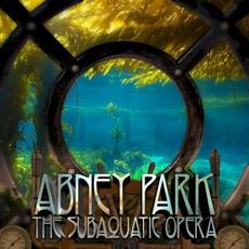 The Subaquatic Opera mp3 Album by Abney Park