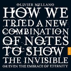 How we tried a new combination of notes to show the invisible or even the embrace of eternity mp3 Album by Olivier Mellano