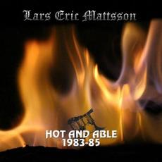 Hot and Able 1983-85 mp3 Album by Lars Eric Mattsson