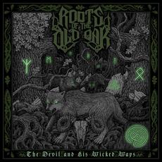 The Devil and His Wicked Ways mp3 Album by Roots Of The Old Oak